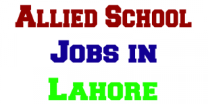 Allied School Jobs in Lahore
