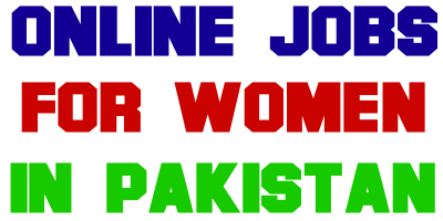 Online Jobs For Women in Pakistan